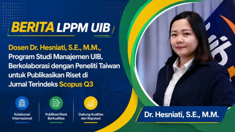 Dosen Dr. Hesniati, S.E., M.M., Program Studi Manajemen UIB, Berkolaborasi dengan Peneliti Taiwan untuk Publikasikan Riset di Jurnal Terindeks Scopus Q3