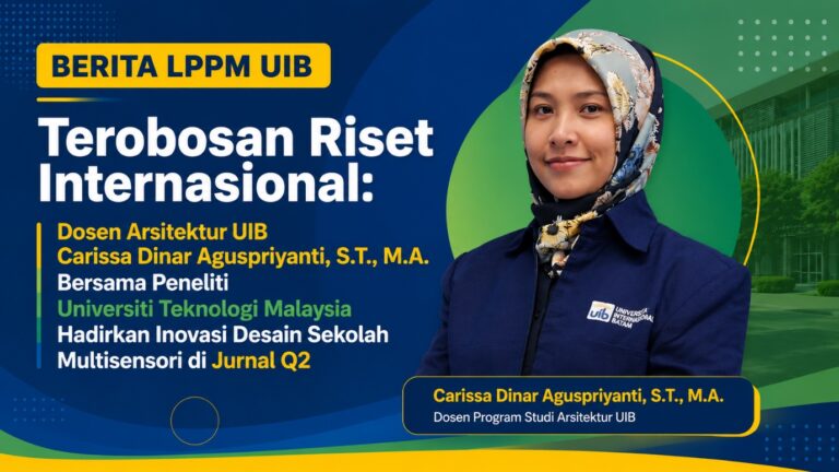 Terobosan Riset Internasional: Dosen Arsitektur UIB Carissa Dinar Aguspriyanti, S.T., M.A. Bersama Peneliti Universiti Teknologi Malaysia Hadirkan Inovasi Desain Sekolah Multisensori di Jurnal Q2