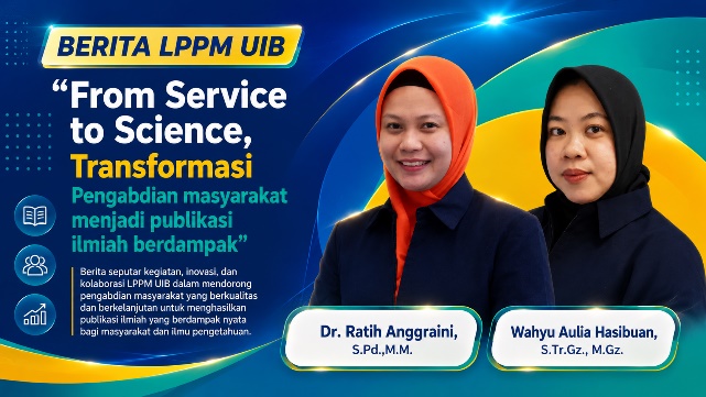 LPPM UIB Gelar Seminar “From Service to Science”: Dorong Transformasi Pengabdian Masyarakat Menjadi Publikasi Ilmiah Berdampak