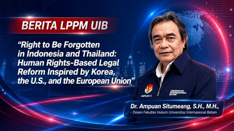 Dosen UIB Dr. Ampuan Situmeang, S.H., M.H. Bersama Peneliti Universitas Katolik Indonesia Atma Jaya Hasilkan Publikasi Internasional tentang Right to Be Forgotten